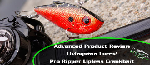 Advanced Product Review – Livingston Lures Pro Ripper Lipless Crankbait